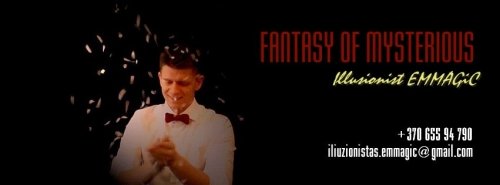 Atlikėjai jūsų šventei Iliuzionistas EMMAGIC ir "Fantasy of Mysterious" programa.